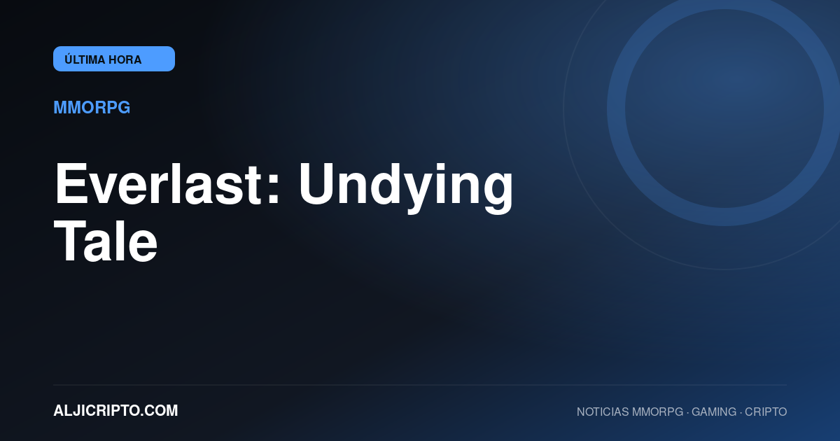 Everlast: Undying Tale entra en acceso anticipado como un MMO-lite inspirado en los clásicos